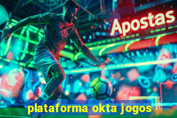 plataforma okta jogos